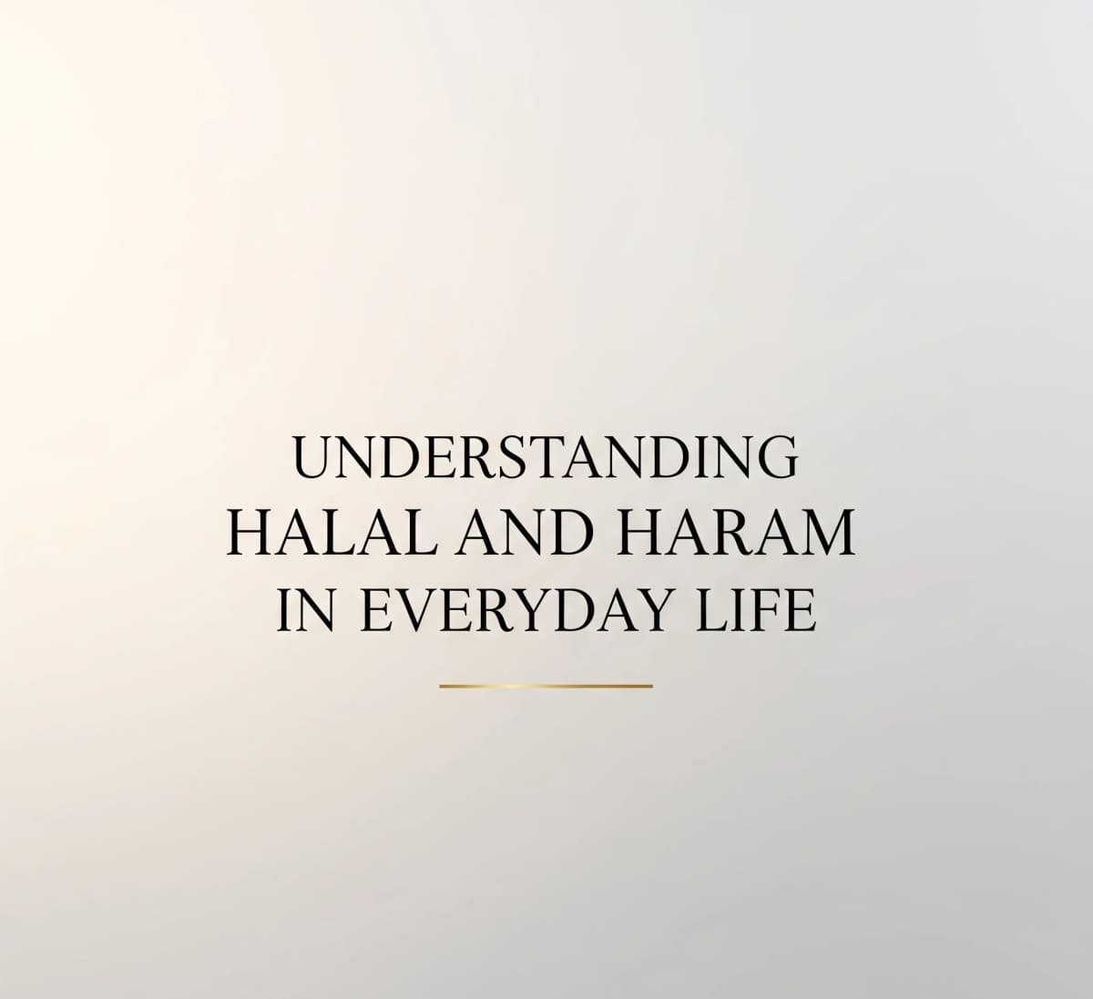 Günlük Yaşamda Helal ve Haramın Anlaşılması