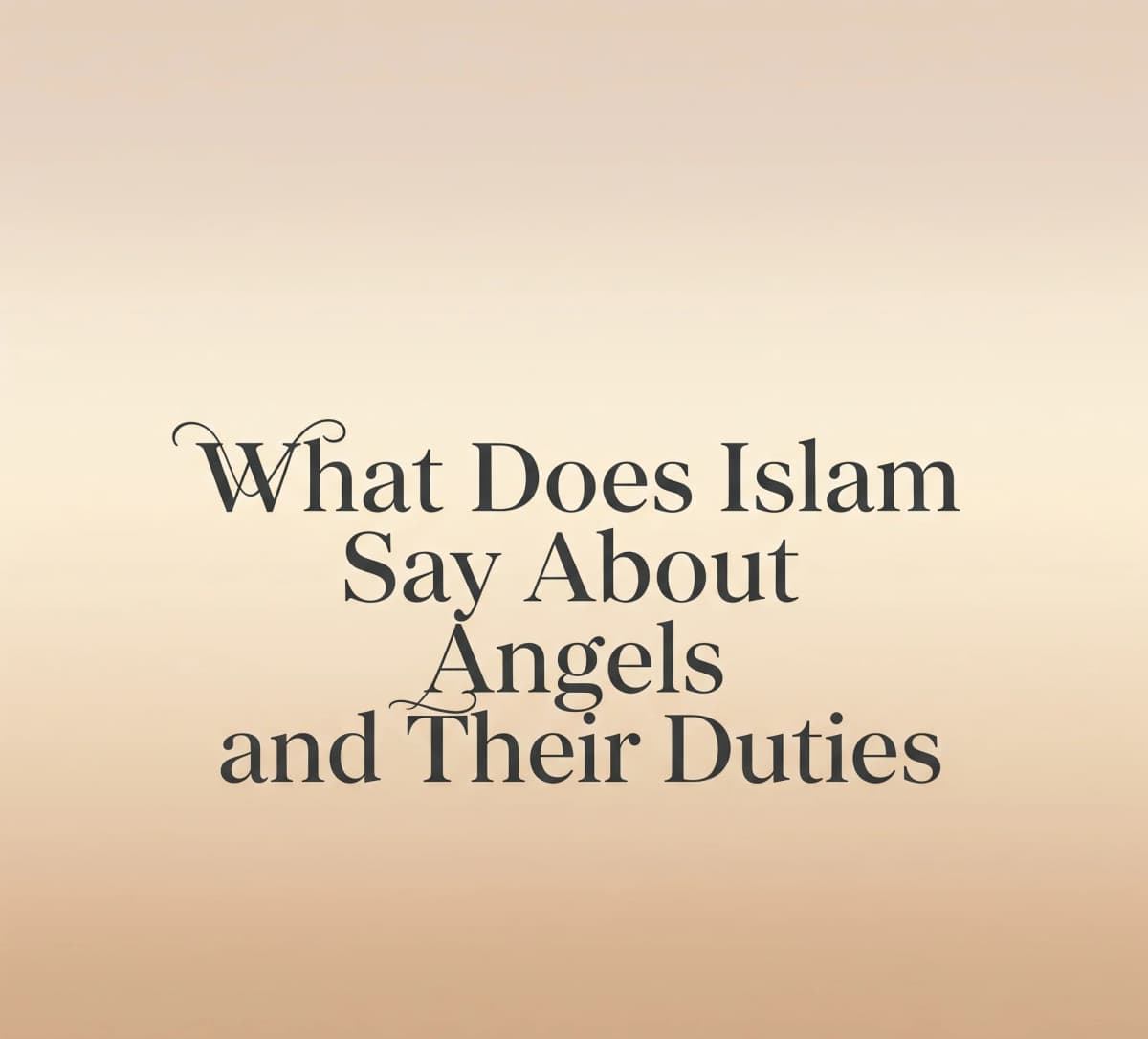 Was sagt der Islam über Engel und ihre Pflichten?