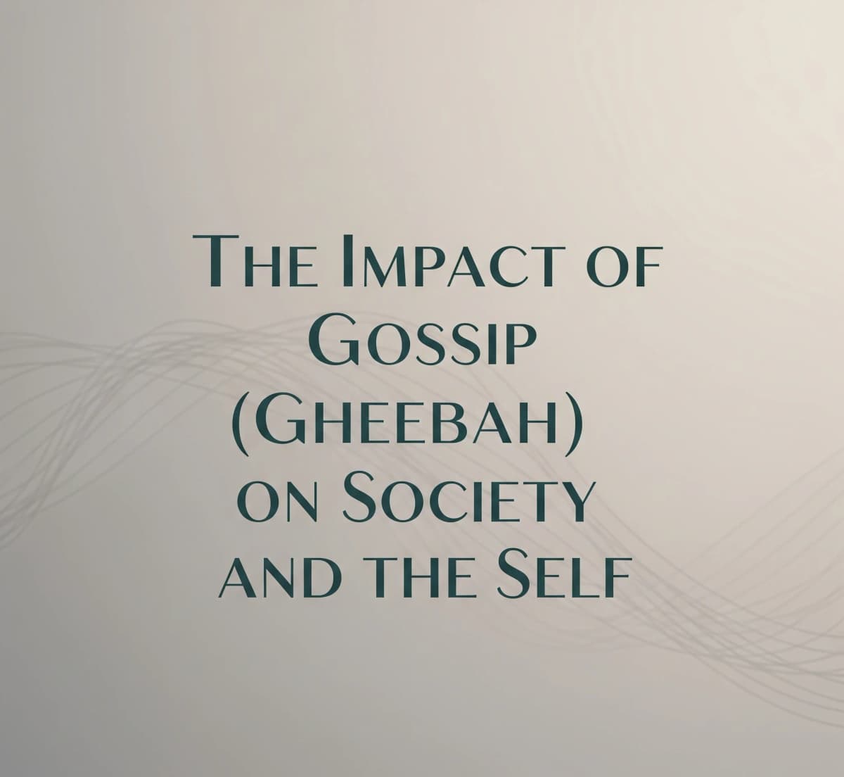 Dedikodu nun Gheebah Toplum ve Benlik Üzerindeki Etkisi