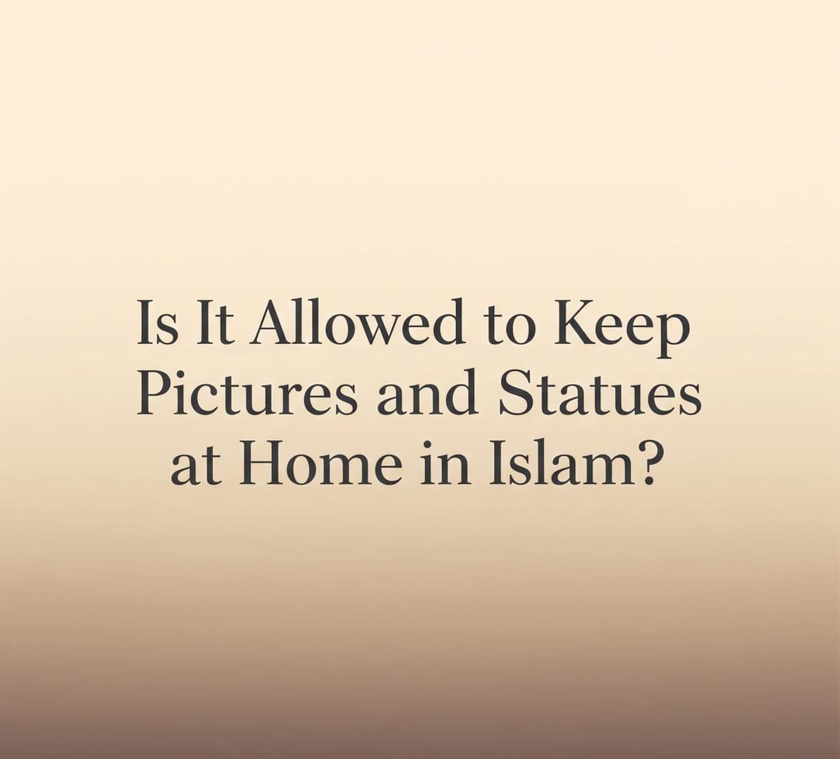 Ist es im Islam erlaubt, Bilder und Statuen zu Hause aufzubewahren?