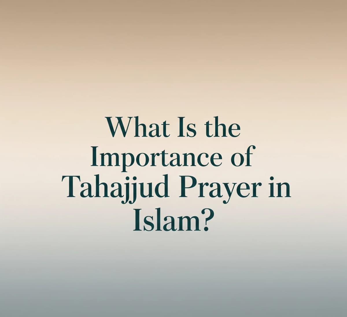 Welche Bedeutung hat das Tahajjud-Gebet im Islam?